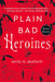 Plain Bad Heroines: A Novel cover image