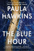 The Blue Hour: A Novel cover image