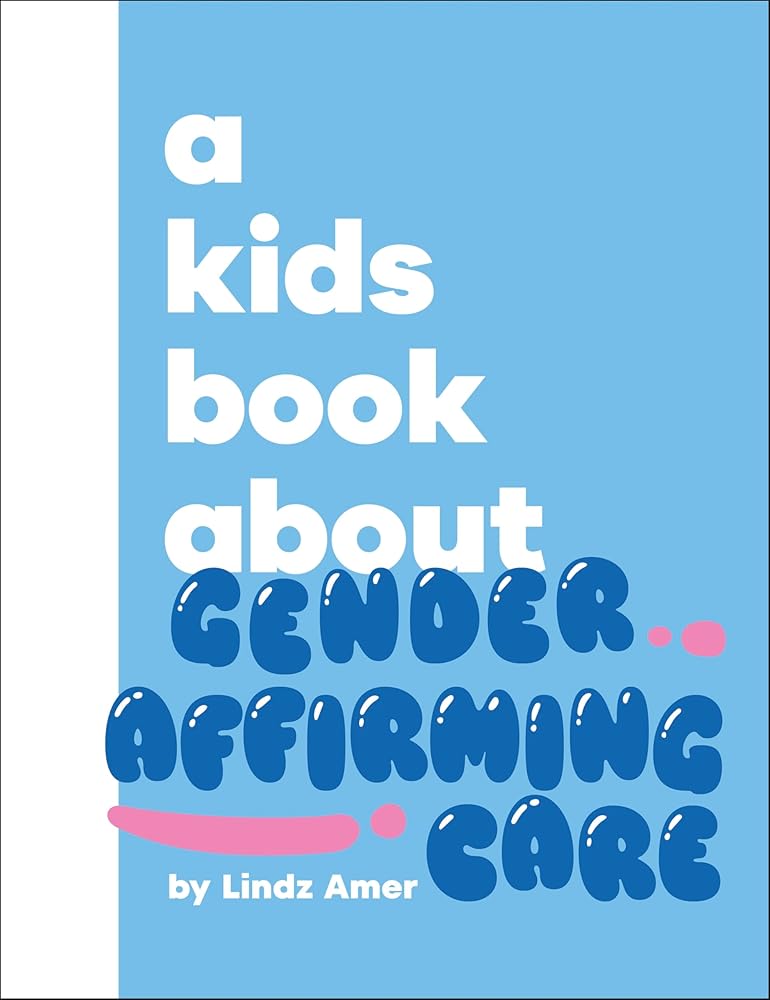A Kids Book About Gender Affirming Care cover image