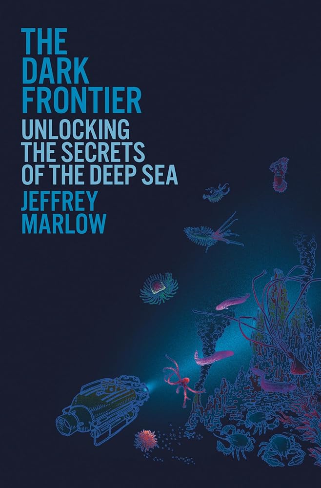 The Dark Frontier: Unlocking the Secrets of the Deep Sea cover image