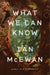 What We Can Know: A Novel cover image