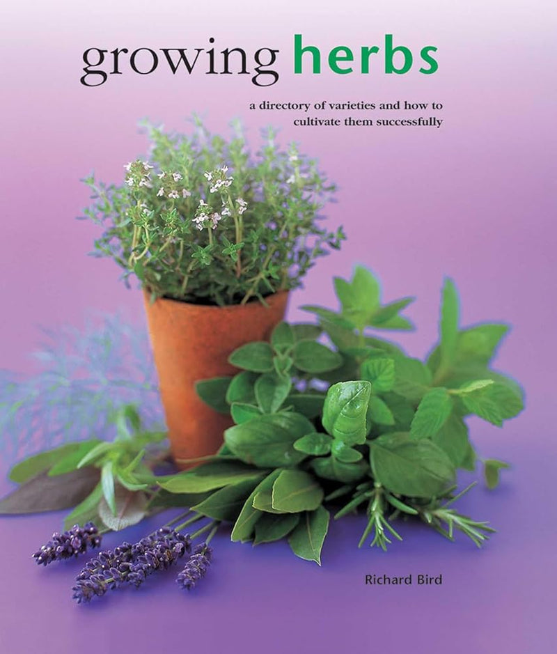 Growing Herbs: A Directory Of Varieties And How To Cultivate Them Successfully cover image