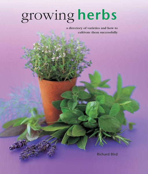 Growing Herbs: A Directory Of Varieties And How To Cultivate Them Successfully cover image