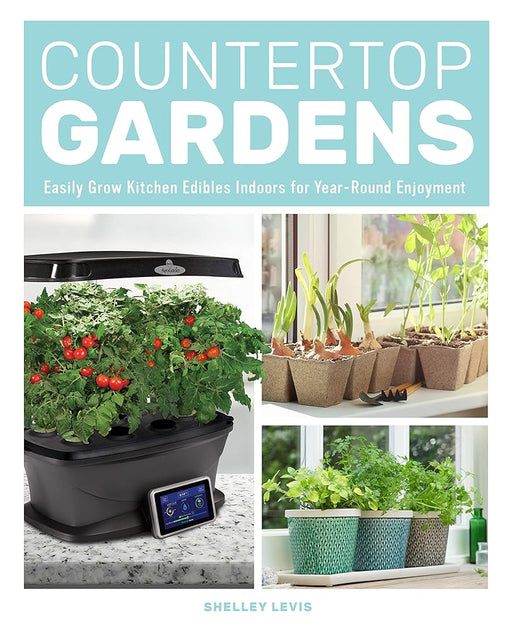 Countertop Gardens: Easily Grow Kitchen Edibles Indoors for Year-Round Enjoyment cover image