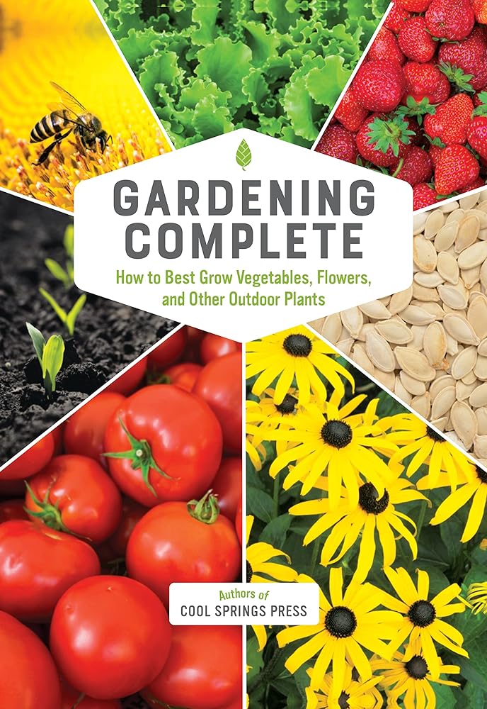 Gardening Complete: How to Best Grow Vegetables, Flowers, and Other Outdoor Plants cover image