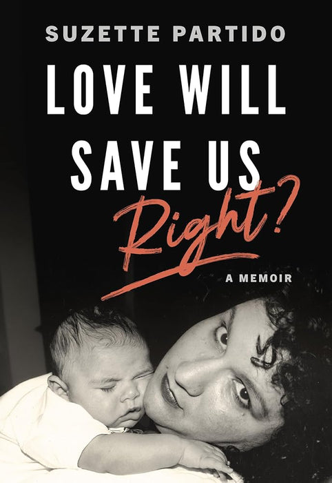 Love Will Save Us, Right?: A Memoir cover image