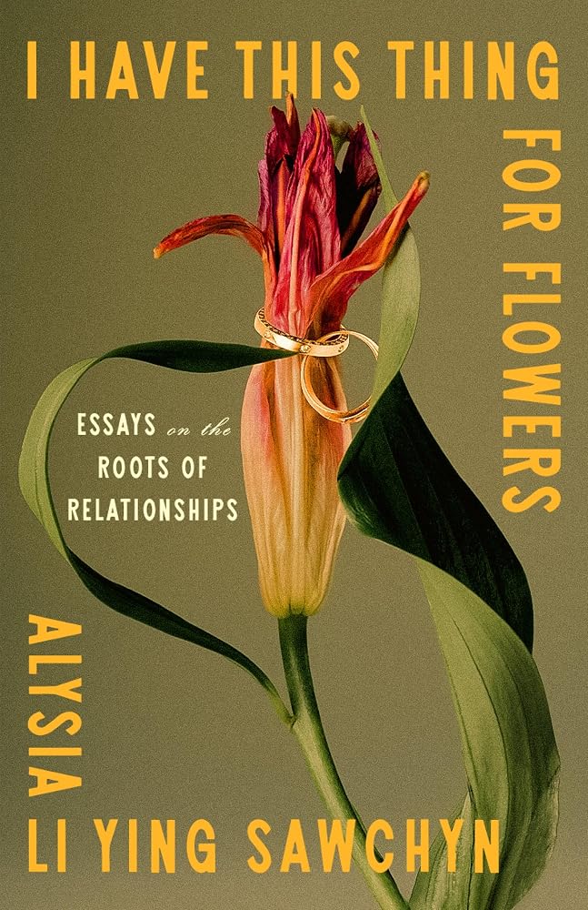 I Have This Thing for Flowers: Essays on the Roots of Relationships cover image