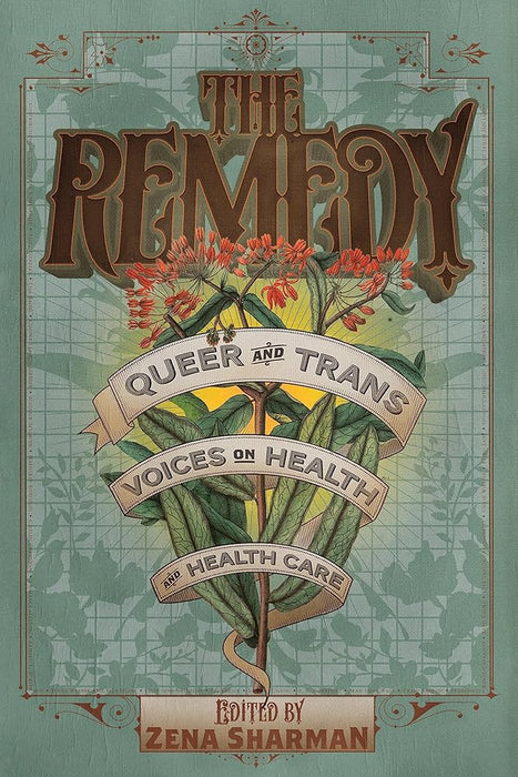 The Remedy: Queer and Trans Voices on Health and Health Care cover image