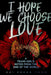 I Hope We Choose Love: A Trans Girl’s Notes from the End of the World cover image
