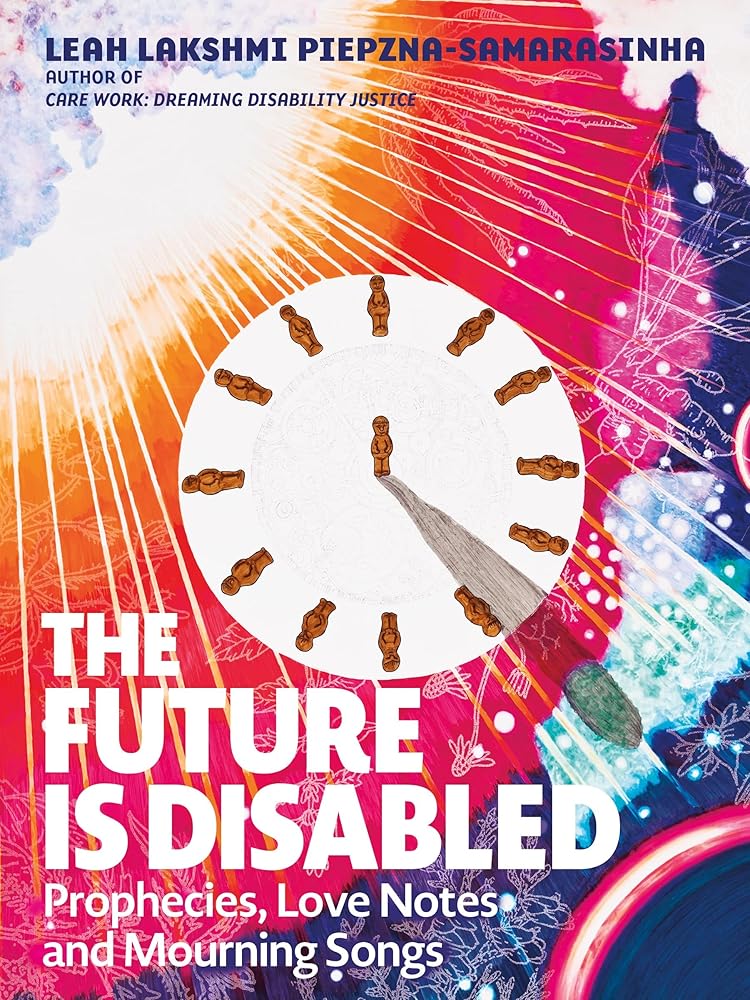 The Future Is Disabled: Prophecies, Love Notes and Mourning Songs cover image