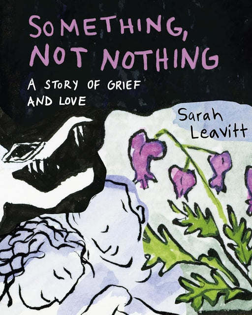 Something, Not Nothing: A Story of Grief and Love cover image