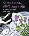 Something, Not Nothing: A Story of Grief and Love cover image