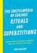 The Encyclopedia of Curious Rituals and Superstitions: Ancient and Remarkable Traditions That Will Captivate Your Mind cover image