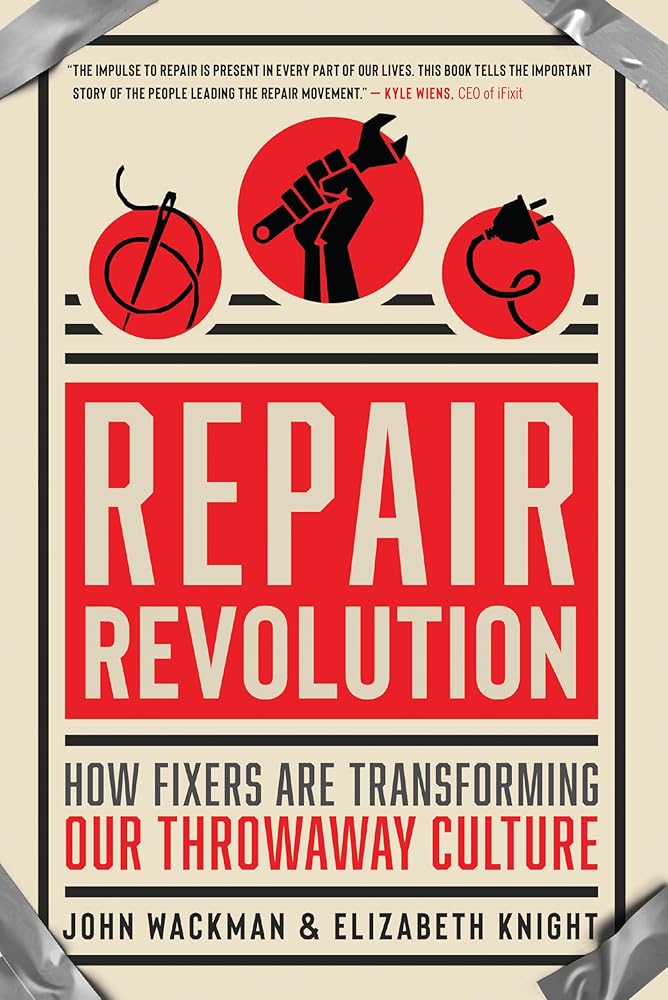 Repair Revolution: How Fixers Are Transforming Our Throwaway Culture cover image
