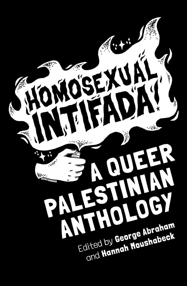 Homosexual Intifada: A Queer Palestinian Anthology cover image
