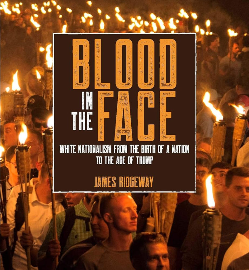 Blood in the Face (revised new edition): White Nationalism from the Birth of a Nation to the Age of Trump cover image