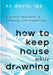 How to Keep House While Drowning: A Gentle Approach to Cleaning and Organizing cover image
