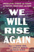 We Will Rise Again: Speculative Stories and Essays on Protest, Resistance, and Hope cover image