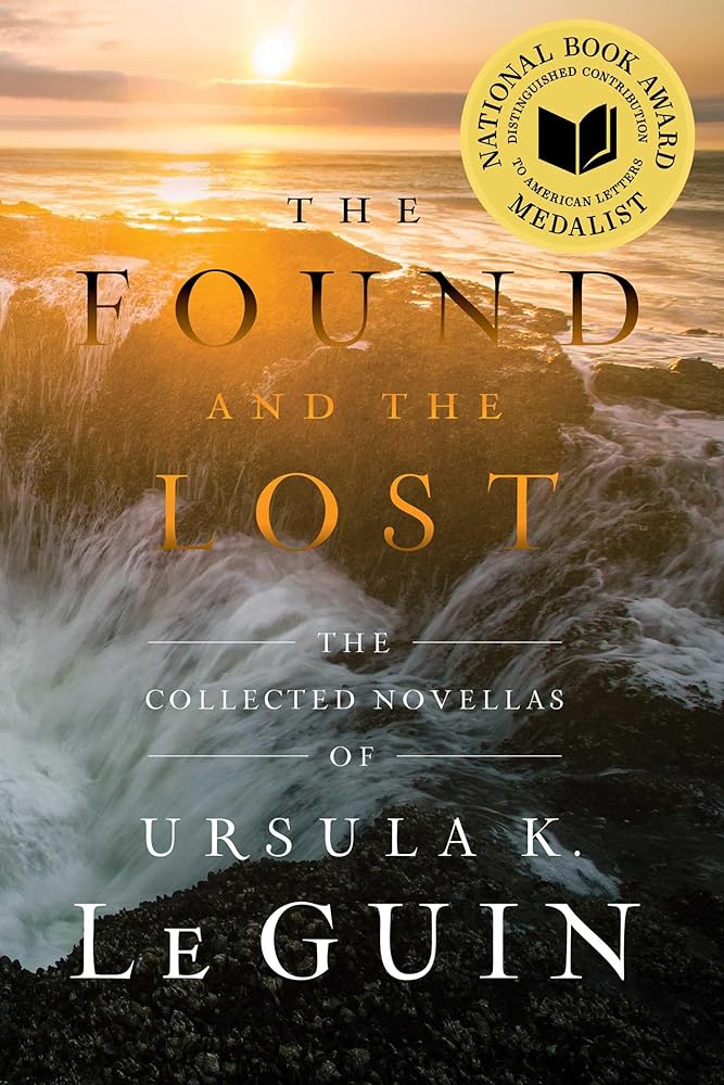 The Found and the Lost: The Collected Novellas of Ursula K. Le Guin cover image