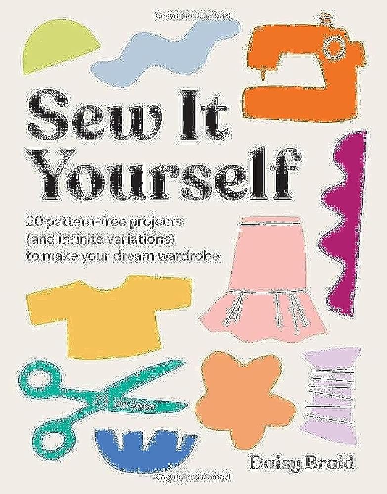 Sew It Yourself with DIY Daisy: 20 Pattern-Free Projects (and Infinite Variations) To Make Your Dream Wardrobe cover image