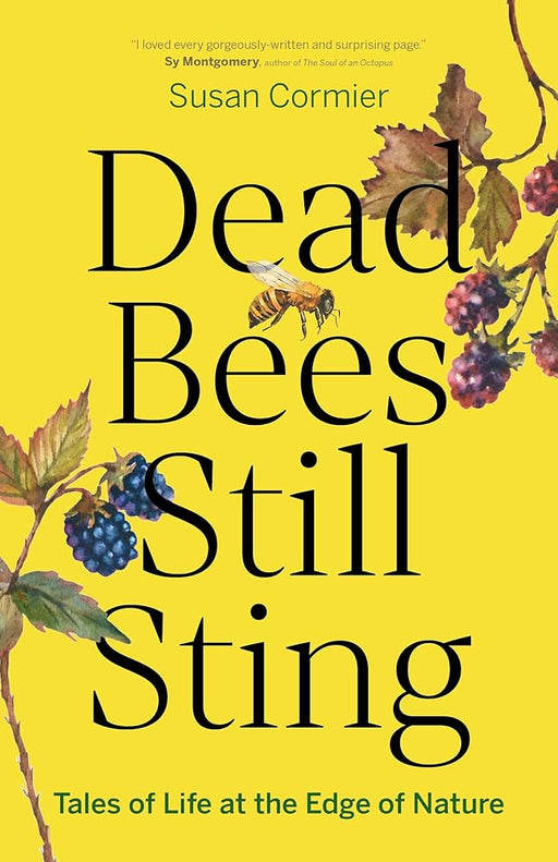 Dead Bees Still Sting: Tales of Life at the Edge of Nature cover image