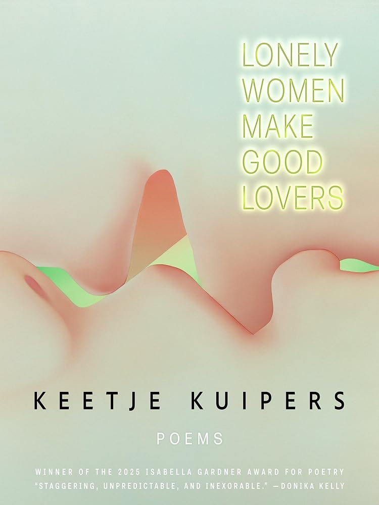 Lonely Women Make Good Lovers (American Poets Continuum, 212) cover image
