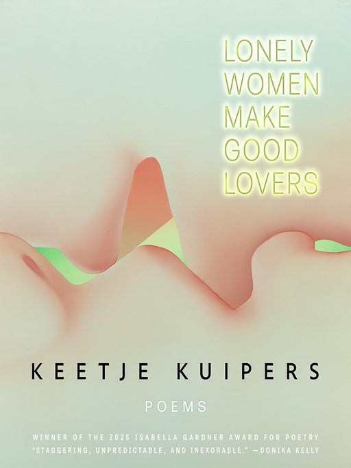 Lonely Women Make Good Lovers (American Poets Continuum, 212) cover image