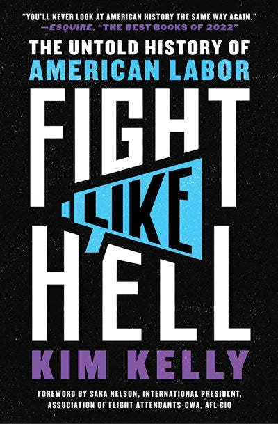 Fight Like Hell: The Untold History of American Labor