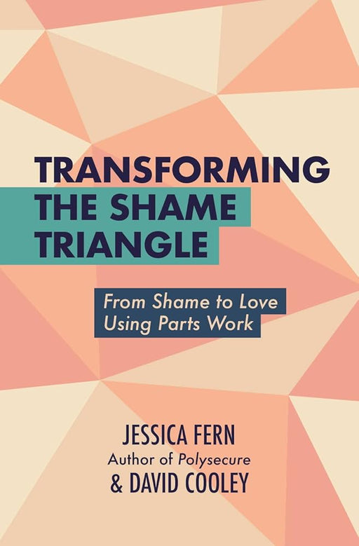 Transforming the Shame Triangle: From Shame to Love Using Parts Work cover image