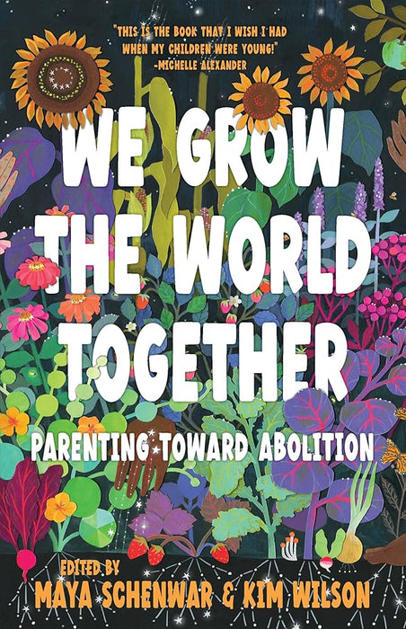 We Grow the World Together: Parenting Toward Abolition cover image