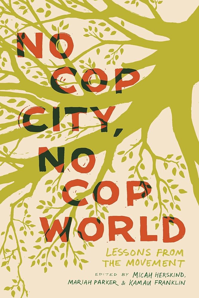No Cop City, No Cop World: Lessons from the Movement cover image