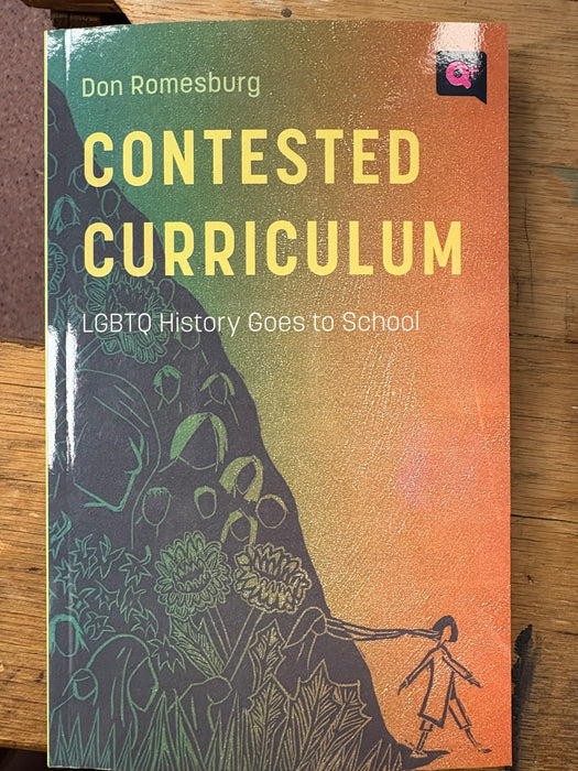 Contested Curriculum: LGBTQ History Goes to School (Q+ Public)
