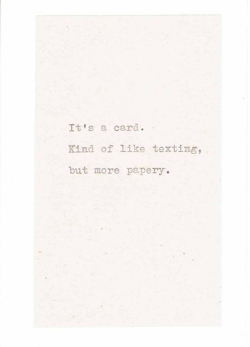It's A Card Like Texting But More Papery | Typed Funny Birthday Card Sarcastic Humor